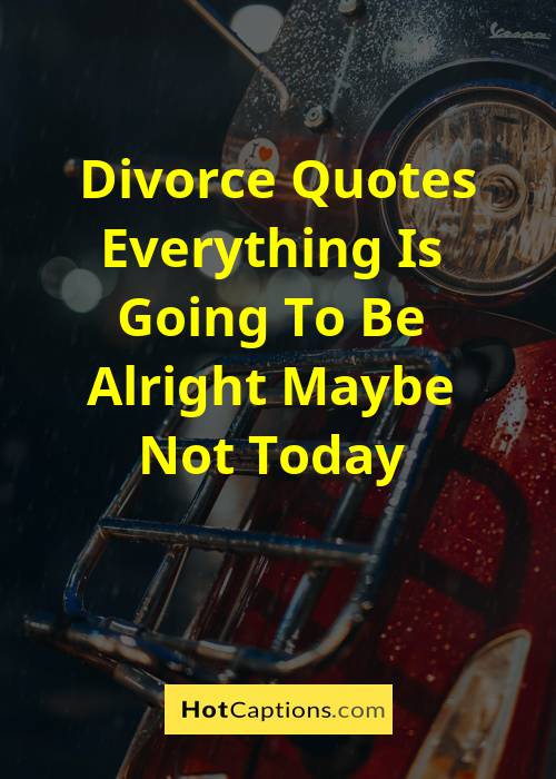 Quotes About Divorce And Moving On