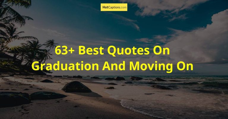 63+ Best Quotes On Graduation And Moving On