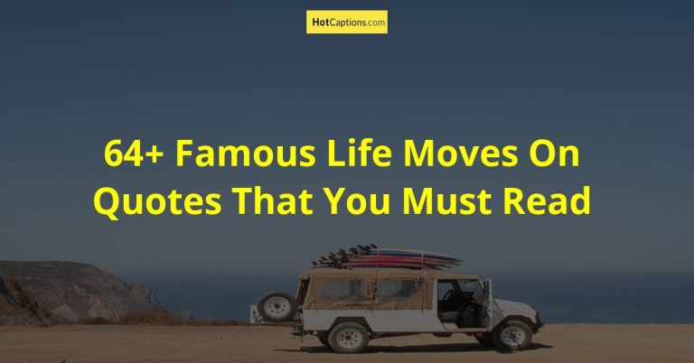 64+ Famous Life Moves On Quotes That You Must Read