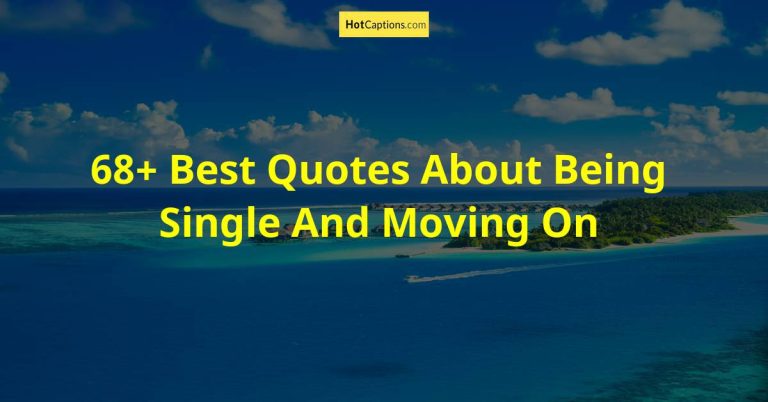 68+ Best Quotes About Being Single And Moving On