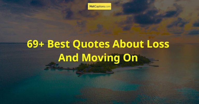 69+ Best Quotes About Loss And Moving On