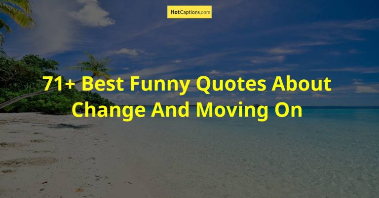 71+ Best Funny Quotes About Change And Moving On