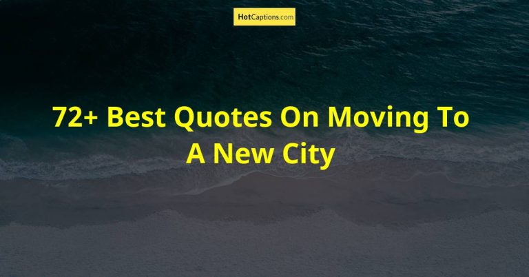 72+ Best Quotes On Moving To A New City