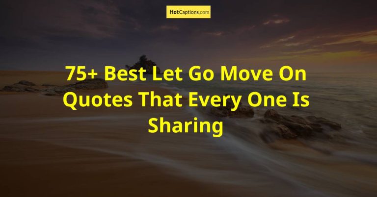 75+ Best Let Go Move On Quotes That Every One Is Sharing