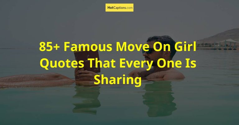 85+ Famous Move On Girl Quotes That Every One Is Sharing
