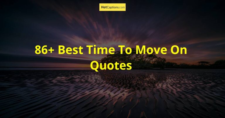 86+ Best Time To Move On Quotes | HotCaptions.com