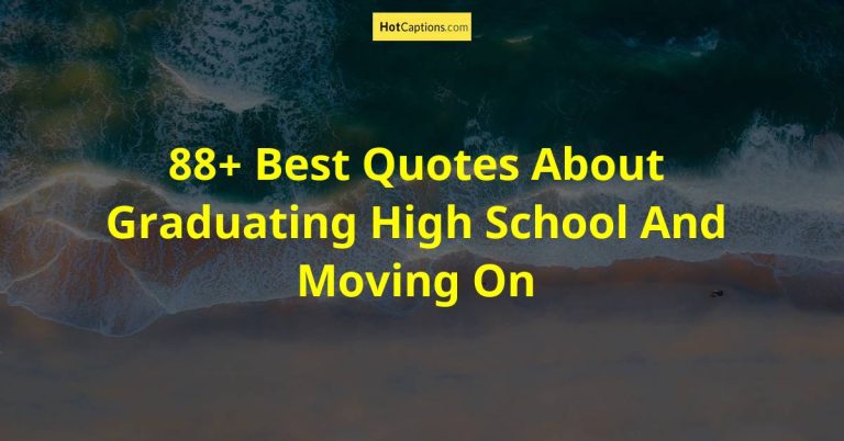 88+ Best Quotes About Graduating High School And Moving On