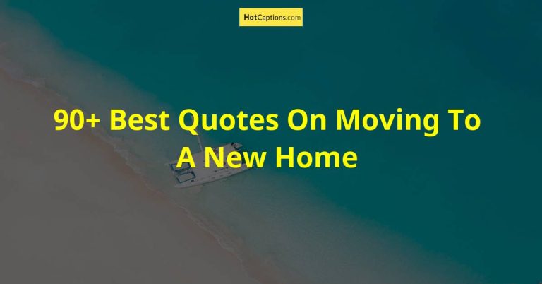 90+ Best Quotes On Moving To A New Home