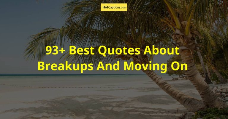 93+ Best Quotes About Breakups And Moving On