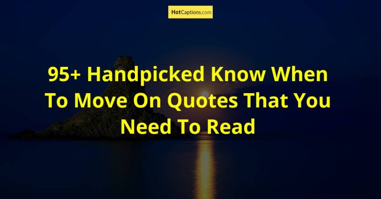 Know When To Move On Quotes – Hotcaptions