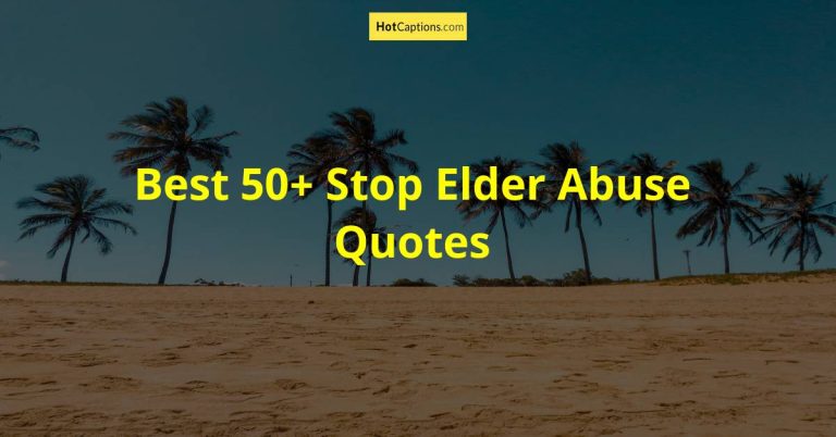 Best 50+ Stop Elder Abuse Quotes