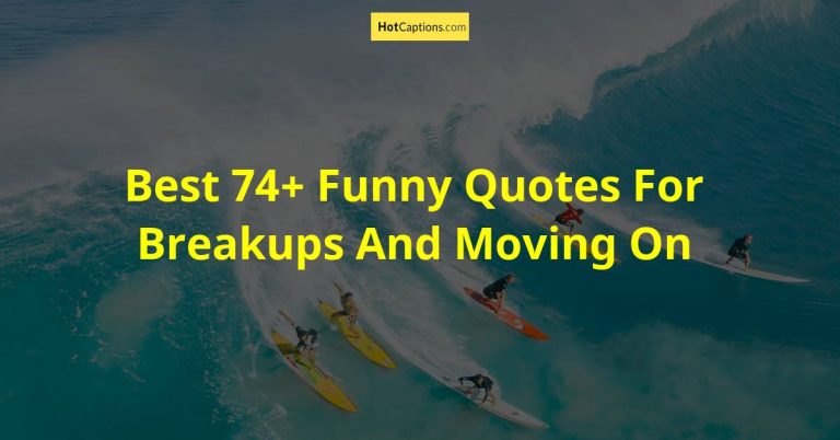 Best 74+ Funny Quotes For Breakups And Moving On