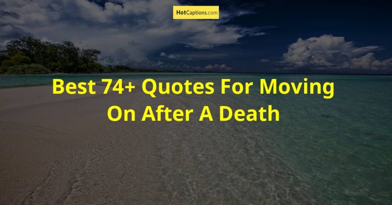 Best 74+ Quotes For Moving On After A Death