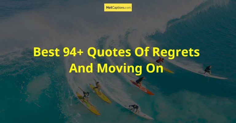 Best 94+ Quotes Of Regrets And Moving On
